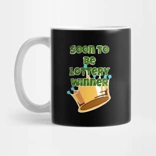 Soon to be Lottery Winner Mug